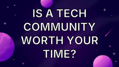 Is a tech community worth your time? image