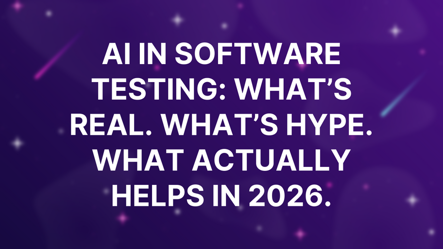 AI in Software Testing: What’s Real. What’s Hype. What Actually Helps in 2026. image