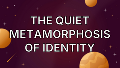 The Quiet Metamorphosis of Identity image