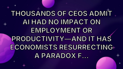 Thousands of CEOs admit AI had no impact on employment or productivity—and it has economists resurrecting a paradox f... image