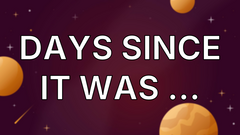 Days Since it Was … image