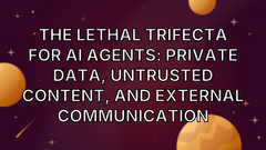 The lethal trifecta for AI agents: private data, untrusted content, and external communication image