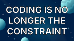 Coding Is No Longer the Constraint image