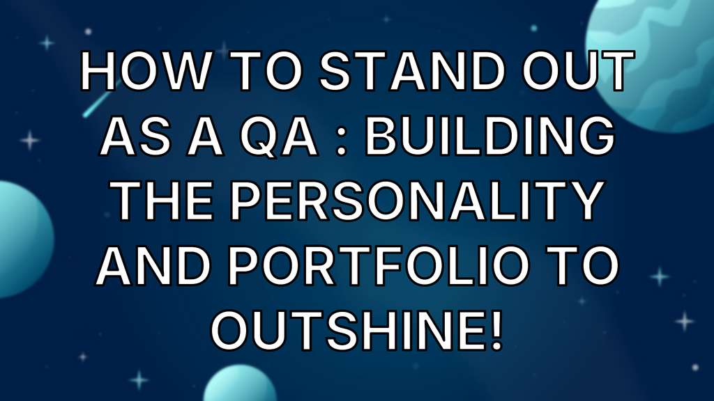 How to stand out as a QA : Building the personality and portfolio to outshine! image