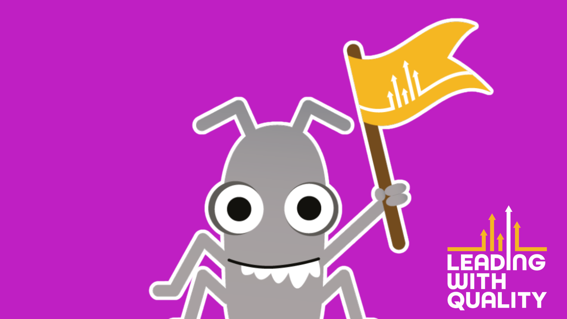 An illustration of Bug holding a Leading With Quality flag. Also a Leading With Quality logo at the bottom right.