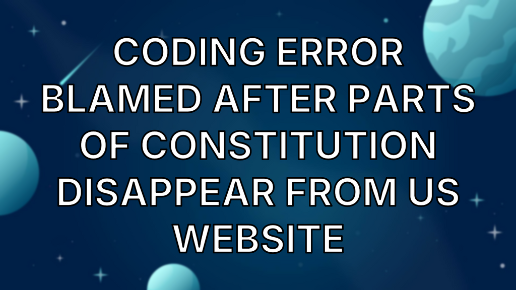 Coding error blamed after parts of Constitution disappear from US website image