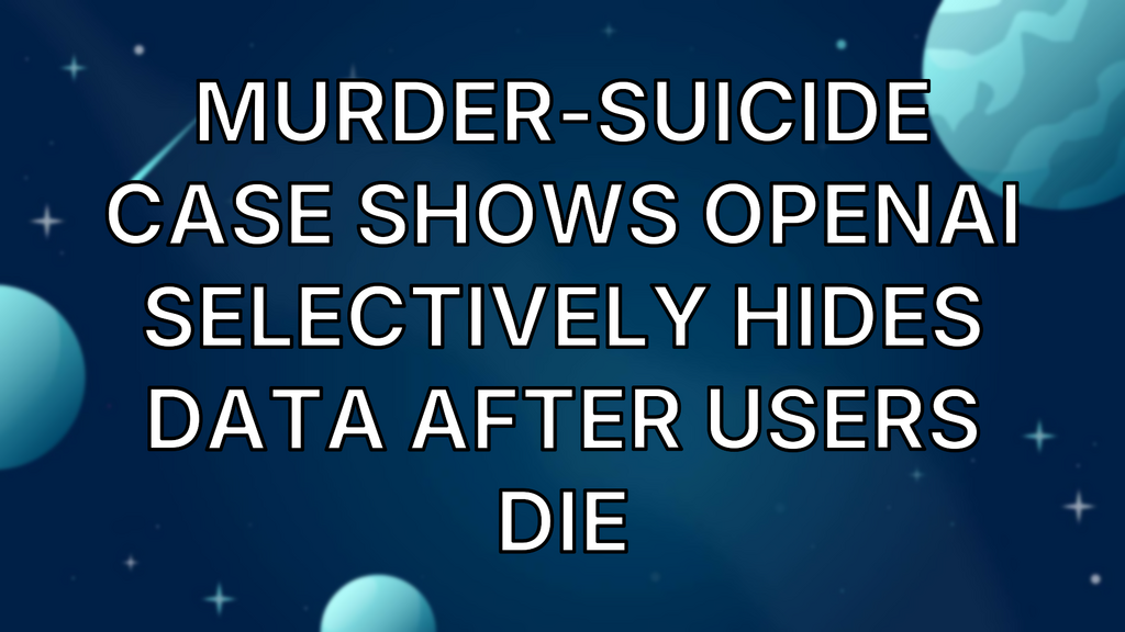 Murder-suicide case shows OpenAI selectively hides data after users die image