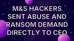 M&amp;S hackers sent abuse and ransom demand directly to CEO image