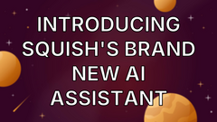 Introducing Squish's Brand New AI Assistant image