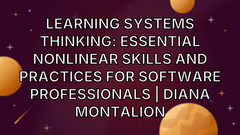 Learning Systems Thinking: Essential Nonlinear Skills and Practices for Software Professionals | Diana Montalion image