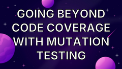 Going Beyond Code Coverage With Mutation Testing image
