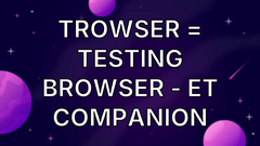 Trowser = Testing Browser - ET Companion image