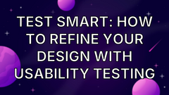 Test smart: how to refine your design with usability testing image