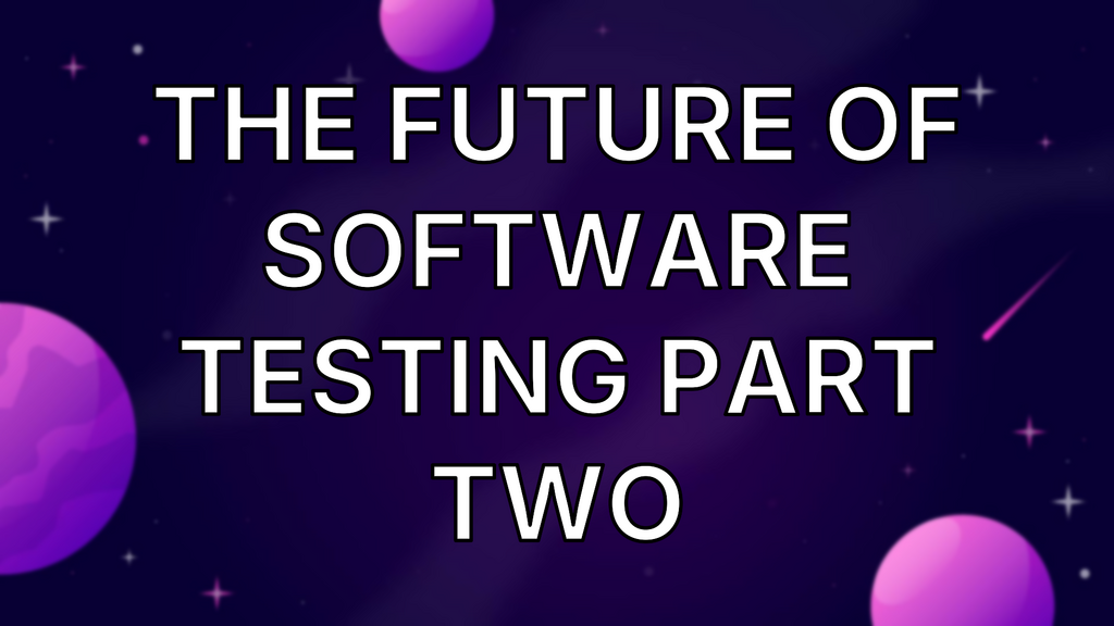 The Future Of Software Testing Part Two image