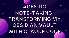 Agentic Note-Taking: Transforming My Obsidian Vault with Claude Code image