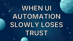 When UI Automation Slowly Loses Trust image
