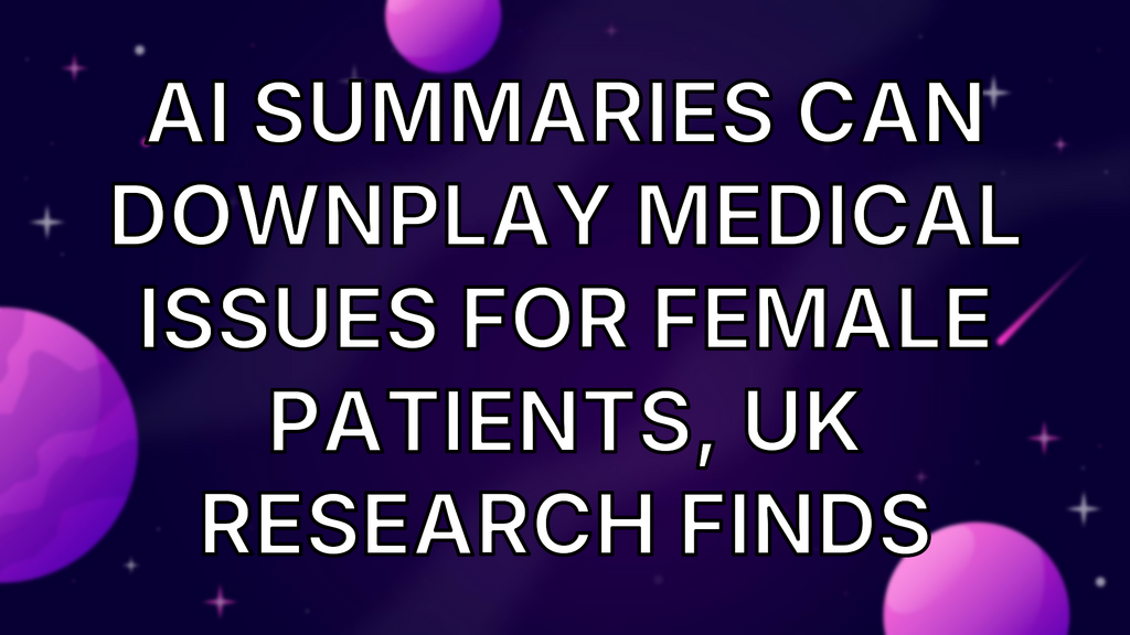 AI summaries can downplay medical issues for female patients, UK research finds image