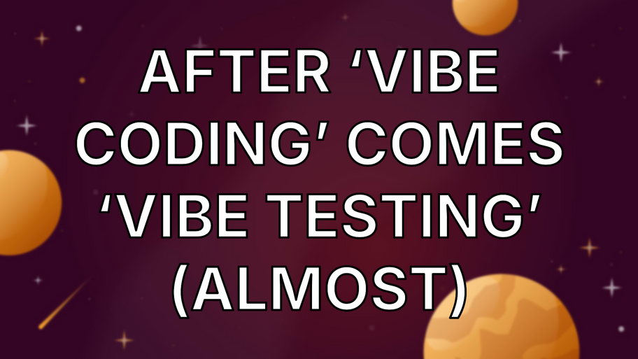 After ‘Vibe Coding’ Comes ‘Vibe Testing’ (Almost) image