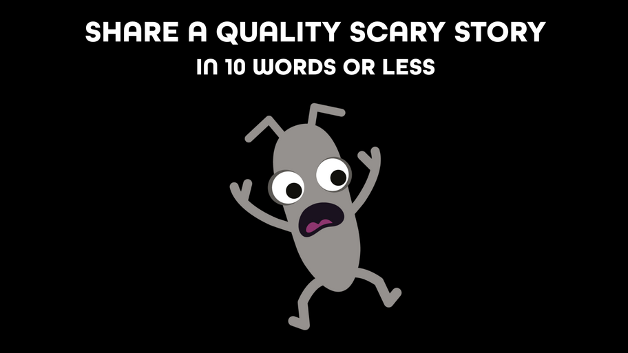 Share a quality scary story in 10 words or less image