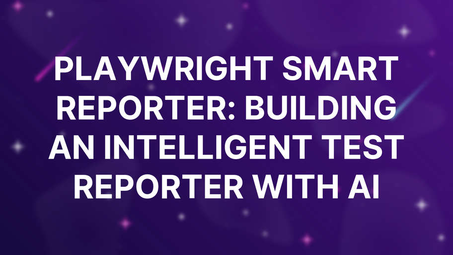 Playwright Smart Reporter: Building an Intelligent Test Reporter with AI image