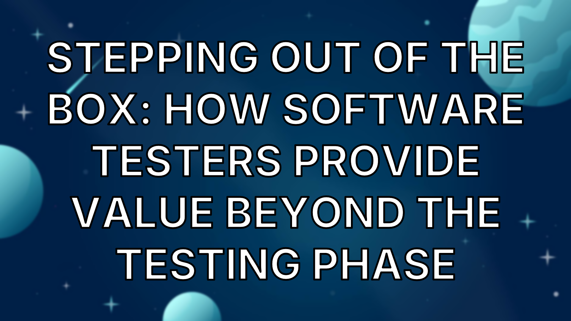 Stepping Out Of The Box: How Software Testers Provide Value Beyond The ...