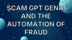 Scam GPT GenAI and the Automation of Fraud image