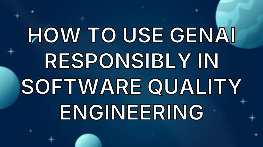 How to Use GenAI Responsibly in Software Quality Engineering image