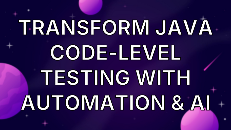Transform Java Code-Level Testing With Automation & AI image
