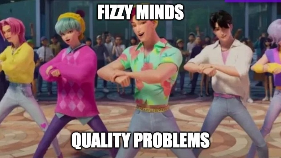 Fizzy Minds and Quality Problems image
