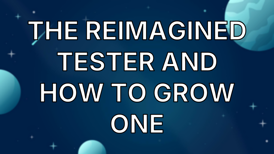 The Reimagined Tester and How to Grow One image