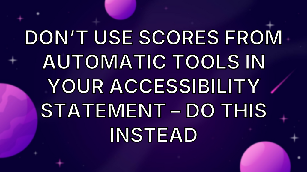 Don’t use scores from automatic tools in your accessibility statement – do this instead image