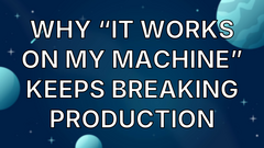 Why “It Works on My Machine” Keeps Breaking Production image