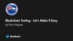 Watch "Blockchain Testing: Let's Make It Easy" with Kim Nepata from TestBash Essentials 2019 image