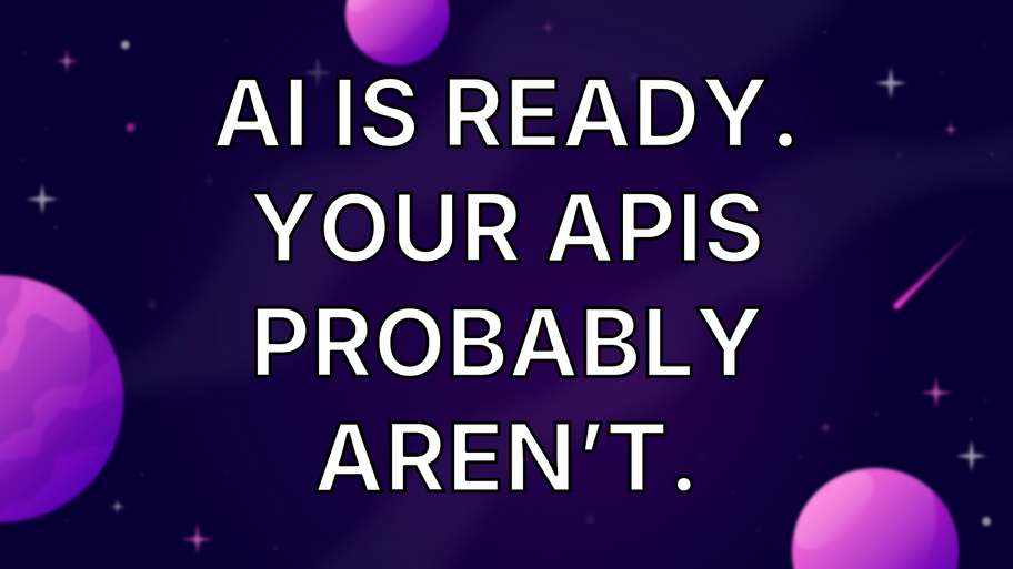 AI is ready. Your APIs probably aren’t. image