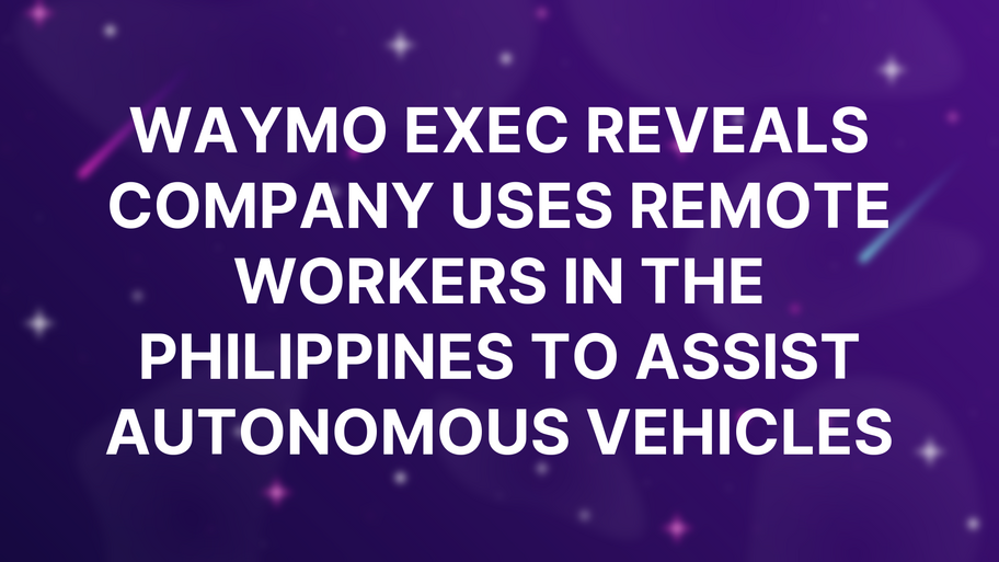 Waymo Exec Reveals Company Uses Remote Workers in the Philippines to Assist Autonomous Vehicles image
