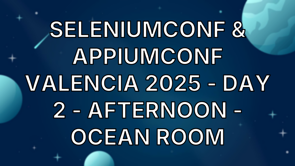 SeleniumConf & AppiumConf Valencia 2025 - Day 2 - Afternoon - Ocean Room image