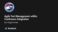Watch Angie Jones' talk "Agile Test Management within Continuous Integration" from TestBash Netherlands 2018 image