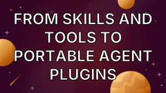 From Skills and Tools to Portable Agent Plugins image