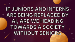 If juniors and interns are being replaced by AI, are we heading towards a society without seniors image