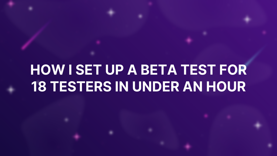 How I Set Up a Beta Test for 18 Testers in Under an Hour image