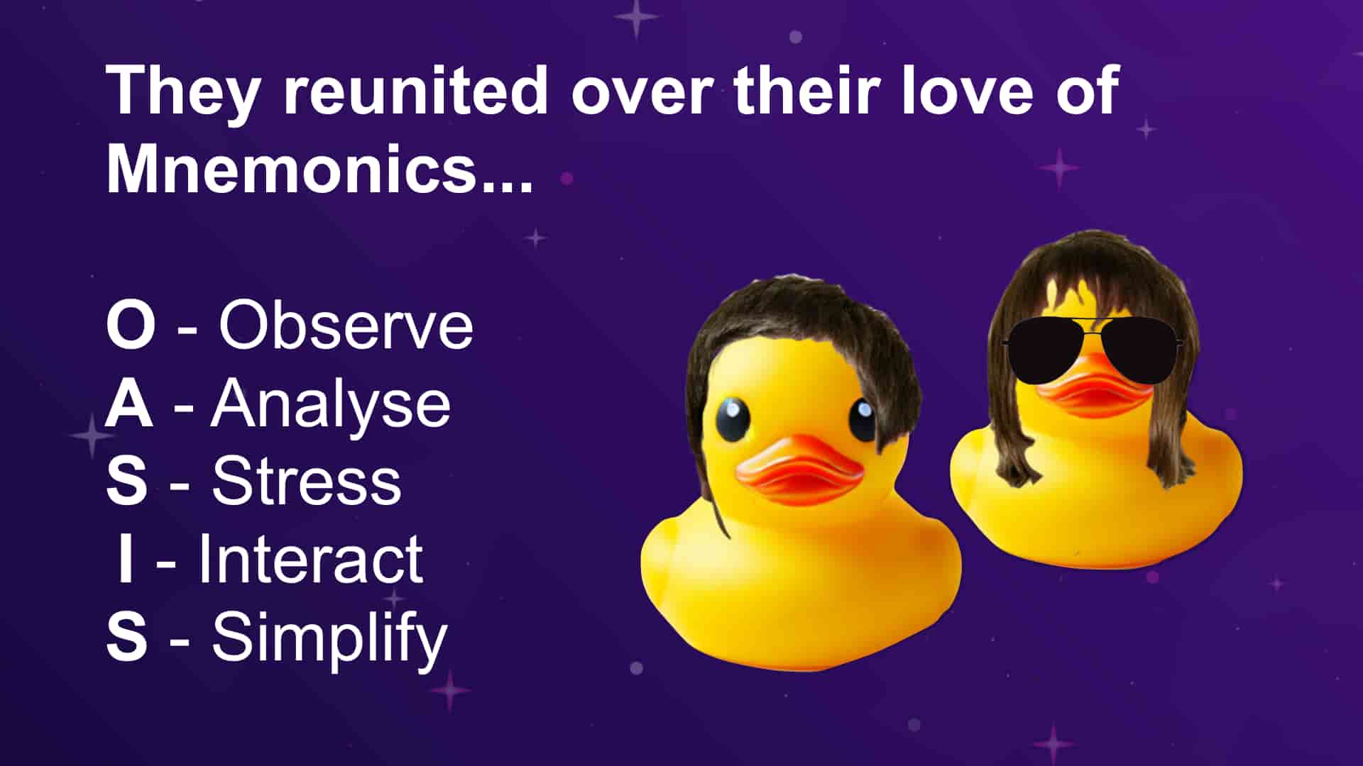 A software testing meme playing the Oasis reunion.

They reunited over their love of Mnemonics...
O - Observe
A - Analyse
S - Stress
 I - Interact
S - Simplify

Two rubber ducks with hair style like the Gallagher brothers