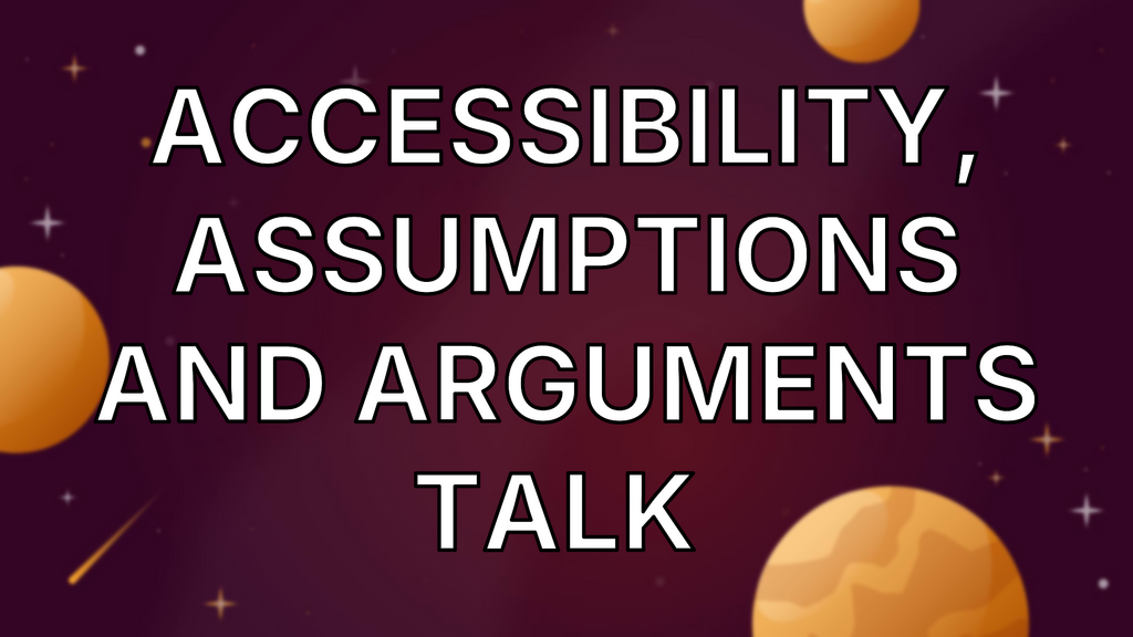 Accessibility, Assumptions and Arguments talk  image