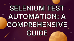 Selenium Test Automation: A Comprehensive Guide image