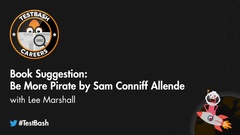 Lee Marshall, aka 'The Pirate Tester' talks about the book 'Be More Pirate' by Sam Conniff Allende and how it has helped him with his career image