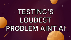Testing’s loudest problem aint AI image