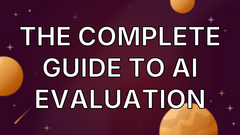 The Complete Guide to AI Evaluation image