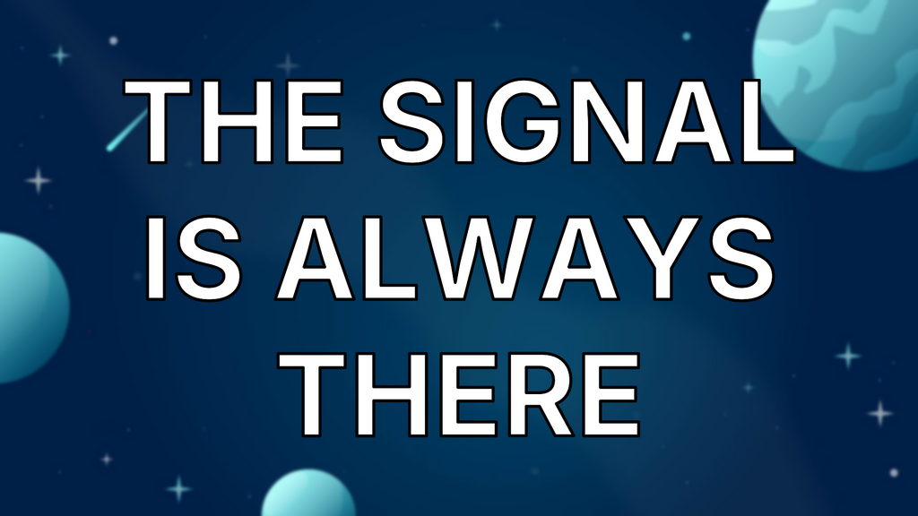 The Signal Is Always There image