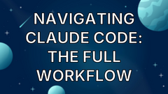 Navigating Claude Code: The Full Workflow image