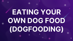 Eating Your Own Dog Food (Dogfooding) image