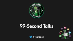 Watch all the 99-second talks from TestBash Mobile image